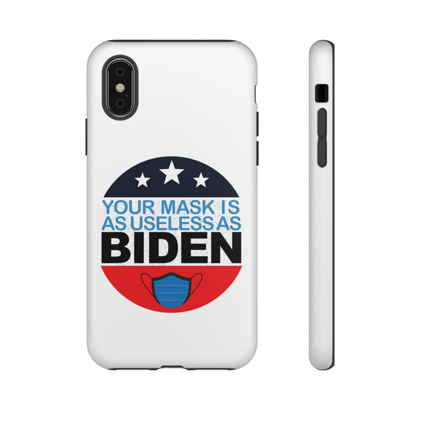 Your Mask Is As Useless As Biden White Phone Case