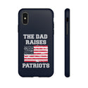 The Dad Raises Patriots Premium Quality Phone Cover