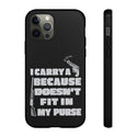 I Carry A Gun Because A Rifle Doesn't Fit In My Purse' - Durable and Witty Phone Case - Protect with Humor