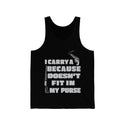 I Carry A Gun Because A Rifle Doesn't Fit In My Purse' - Unisex Jersey Tank - Express Your Preparedness