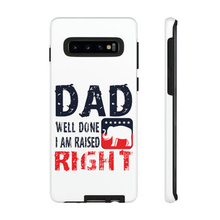 Dad Well Done I Am Raised Raised Right Phone Protection