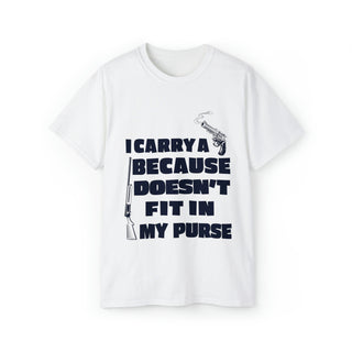 Buy white I Carry A Gun Because A Rifle Doesn&#39;t Fit In My Purse&#39; - Unisex Ultra Cotton Tee- Express Your Preparedness