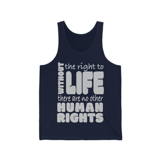 The Right To Life, There Are No Other Human Rights Unisex Jersey Tank Top