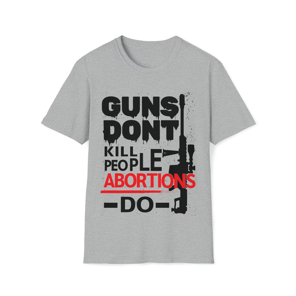Guns Don't Kill People Abortions Do Unisex  Softstyle T-Shirt