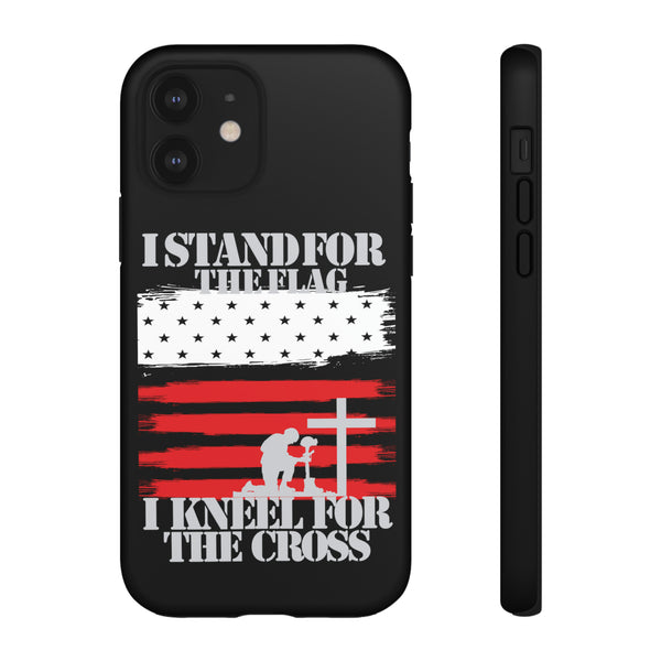 I Stand For The Flag I Kneel For Patriotic and Faithful Protection for Your Phone Tough Cases
