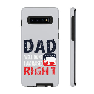 Dad Well Done I Am Raised Right  - Stylish Phone Tough Case