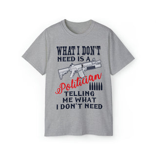 Buy sport-grey What I Don&#39;t Need Is A Politician Unisex Ultra-cotton Tee
