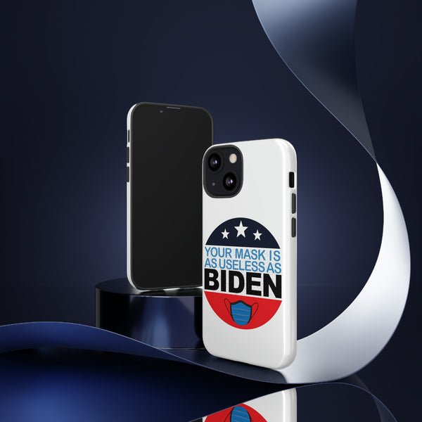 Your Mask Is As Useless As Biden White Phone Case