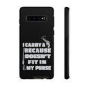I Carry A Gun Because A Rifle Doesn't Fit In My Purse - Durable and Witty Phone Cover