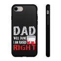 Dad Well Done I am Raised Right Phone Cover
