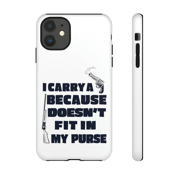 I Carry A Gun Because A Rifle Doesn't Fit In My Purse" - Phone Tough Cases - Protect Your Device with Wit