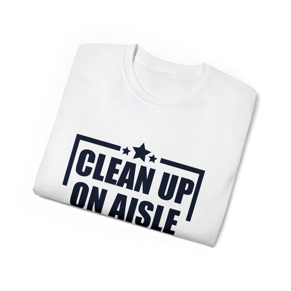 Clean Up On Aisle 46 - Unisex Ultra Cotton Tee