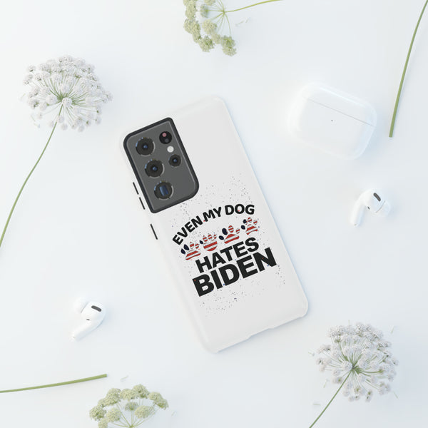 Even My Dog Hates Biden - Phone Tough Case protection with style