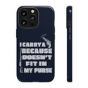I Carry A Gun Because A Rifle Doesn't Fit In My Purse' Phone Tough Cases