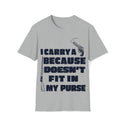 I Carry A Gun Because A Rifle Doesn't Fit In My Purse- Fashionable Unisex Softstyle T-Shirt for Safety Enthusiasts