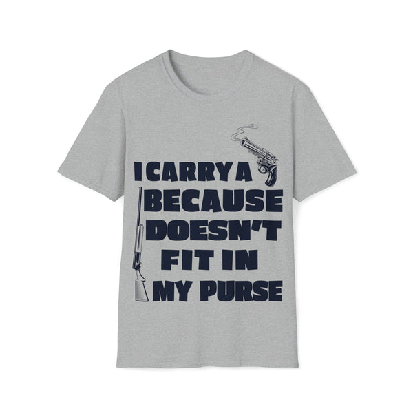 I Carry A Gun Because A Rifle Doesn't Fit In My Purse Unisex Softstyle T-Shirt