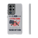 I Am 1776% Sure No One Will Be Taking My Guns" Phone Tough Cases - Defend Your Beliefs and Your Device