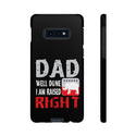 Dad Well Done I am Raised Right Phone Cover