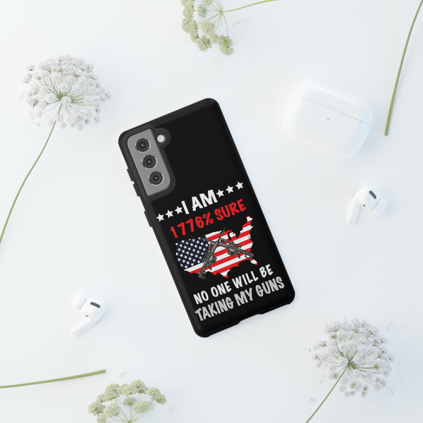 I Am 1776% Sure No One Will Be Taking My Guns" Phone Cases -Protect Your Beliefs and Your Device