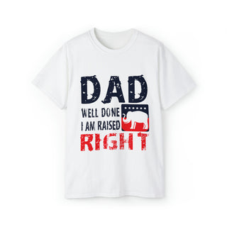 Buy white Dad Well Done I Am Raised Right - Unisex Ultra Cotton Tee