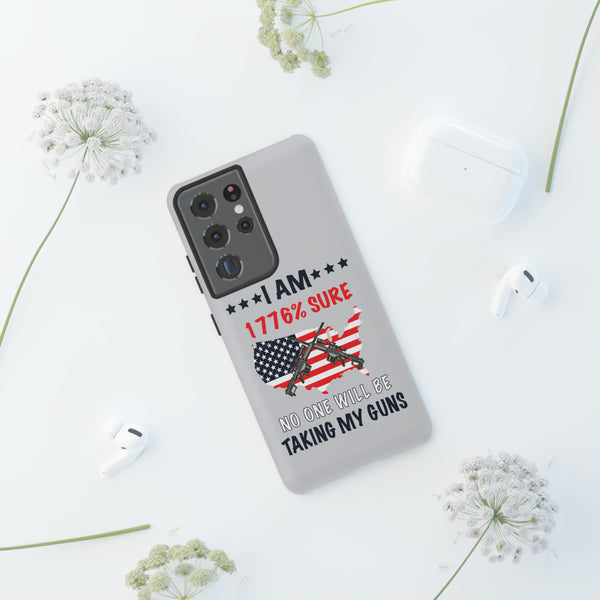 I Am 1776% Sure No One Will Be Taking My Guns Phone Cover
