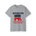 Republican Pride with Our Unisex Tee - Because Not Everyone Can Be On Welfare