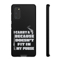 I Carry A Gun Because A Rifle Doesn't Fit In My Purse - Durable and Witty Phone Cover