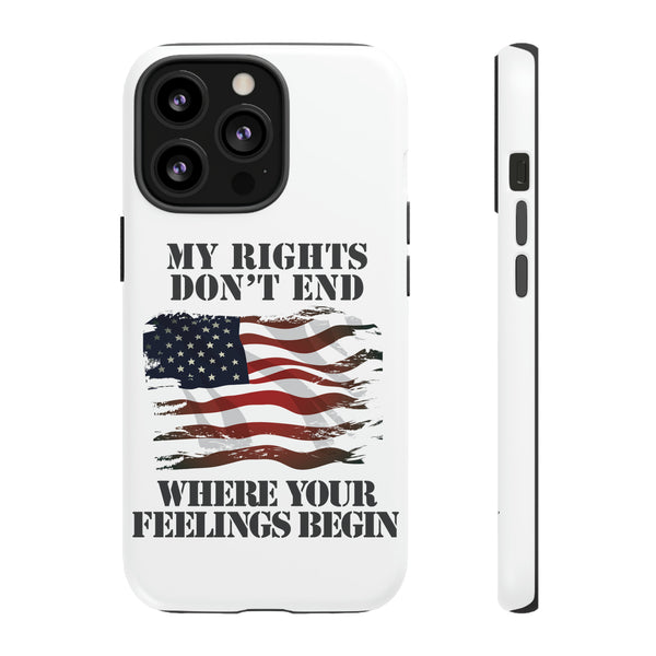 My Rights Don't End Where Your Feelings Begin Stylish Phone Tough Case