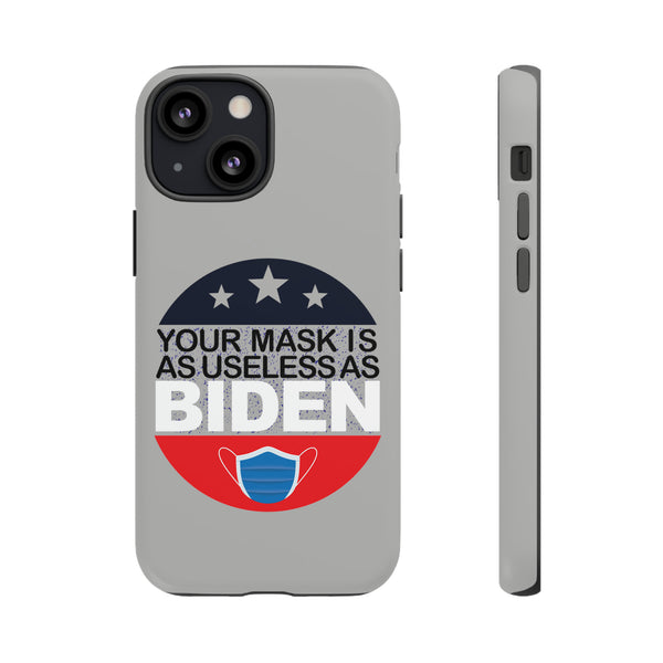 Your Mask Is As Useful As Biden Grey Phone Tough Case