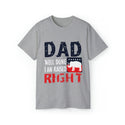 Dad Well Done I Am Raised Right  -Comfortable Unisex Ultra Cotton Tee