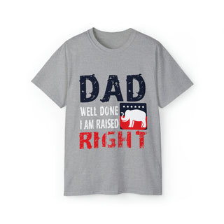 Buy sport-grey Dad Well Done I Am Raised Right - Unisex Ultra Cotton Tee