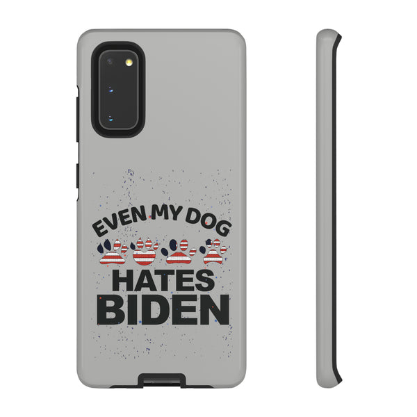 Even My Dog Hates Biden Phone Tough Case - Durable Phone Armor