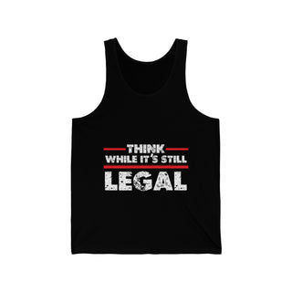 Buy black Think While It&#39;s Still Legal Unisex Jersey Tank Top