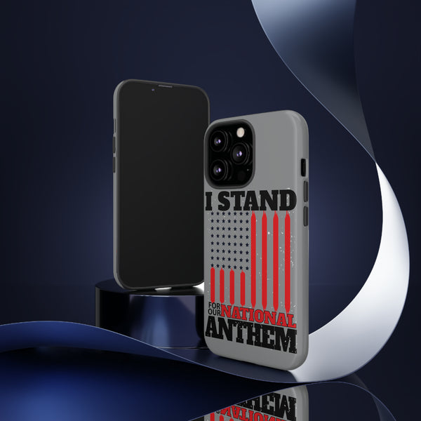 I Stand For Our National Anthem Phone Tough Cases - Defend Your Patriotism