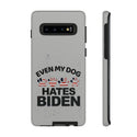 Even My Dog Hates Biden Phone Tough Cases - Durable Phone Armor