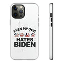 Even My Dog Hates Biden - Phone Tough Cases protection with style