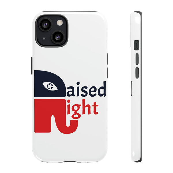 Raised Right  American Strong Tough Phone Case