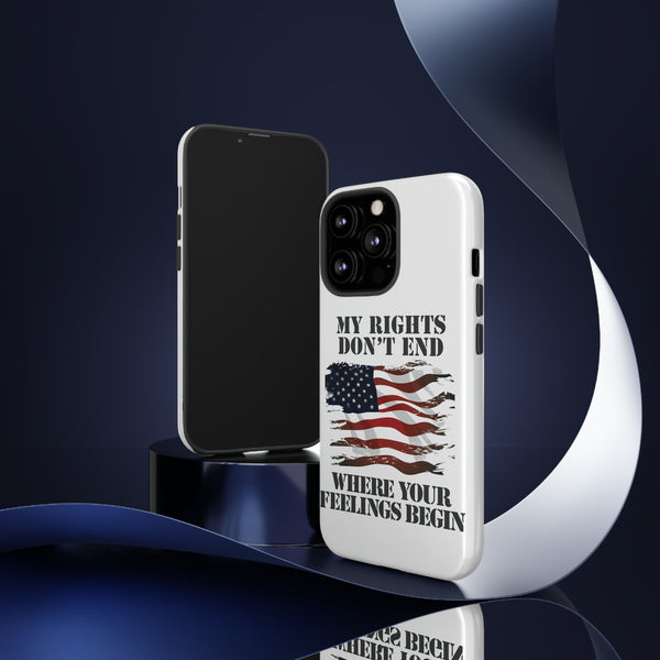 My Rights Don't End Where Your Feelings Begin Stylish Phone Tough Case