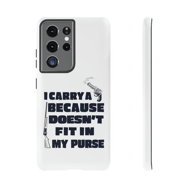 I Carry A Gun Because A Rifle Doesn't Fit In My Purse" - Phone Tough Cases - Protect Your Device with Wit