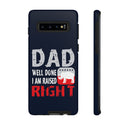Dad, Well Done! I Am Raised Right Phone Cover