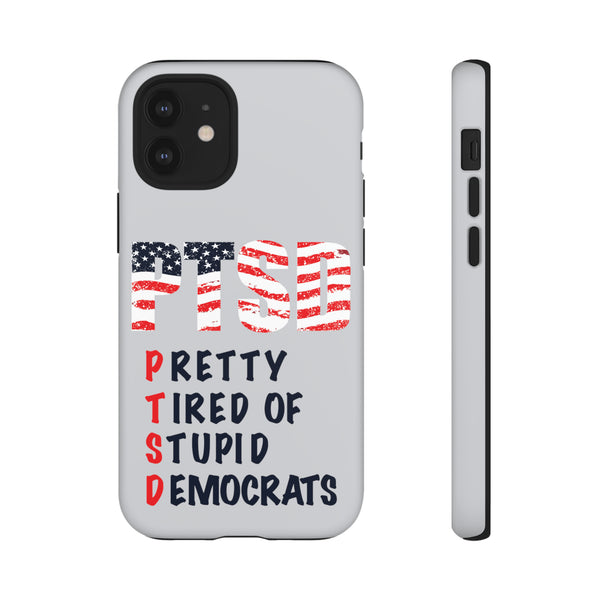 Pretty Tired of Stupid Democrats - Phone Tough Cases