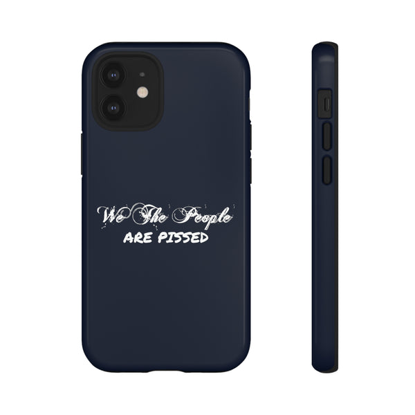 Patriotic Phone Case - We The People Are Pissed - 100% American Pride