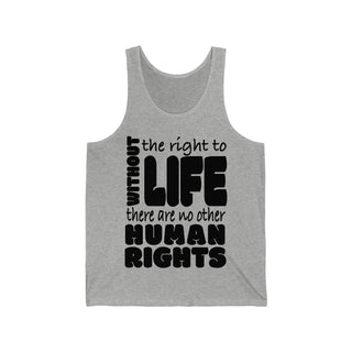 The Right To Life, There Are No Other Human Rights Unisex Jersey Tank Top