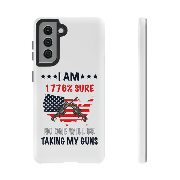 I Am 1776% Sure No One Will Be Taking My Guns White Phone Tough Cases