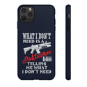 What I Don't Need Is A Politician Telling Me What I Don't Need Phone Cover