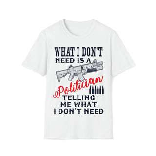 Buy white What I Don&#39;t Need Is A Politician - Unisex Softstyle T-Shirt - Make a Statement in Softness