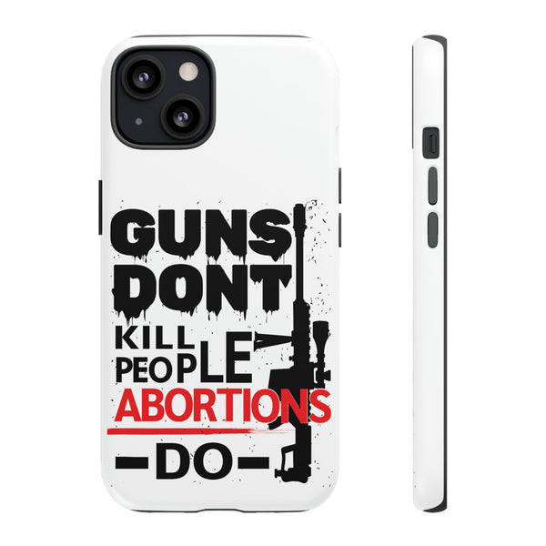 Powerful Protection with Guns Don't Kill People Abortions Do Tough Cases