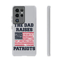 The Dad Raises Patriots - Phone Tough Cases