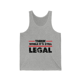 Think While It's Still Legal Unisex Jersey Tank Top