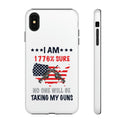I Am 1776% Sure No One Will Be Taking My Guns White Phone Tough Cases